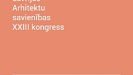 Norisināsies Latvijas Arhitektu savienības XXIII kongress