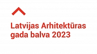 Tiks izziņoti Latvijas Arhitektūras gada balvas 2023 nominanti