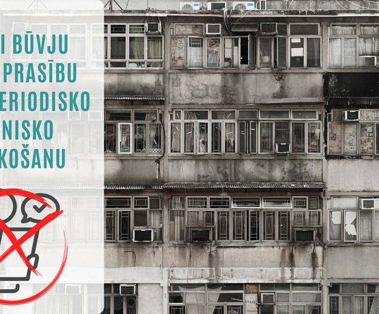 Mazāk birokrātijas – ēku tehniskajā apsekošanā ieviests lietderības princips