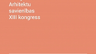 Norisināsies Latvijas Arhitektu savienības XXIII kongress