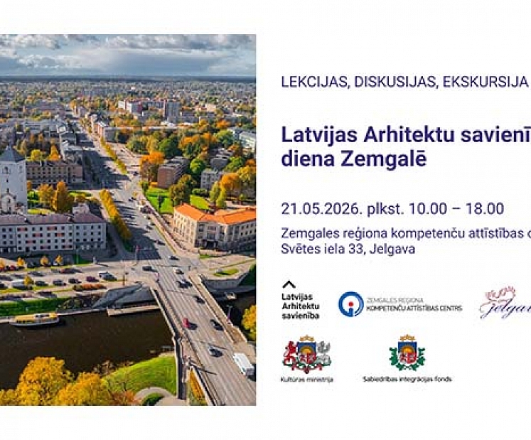 Latvijas Arhitektu savienība aicina uz bezmaksas lekcijām un diskusijām Zemgales dienā Jelgavā