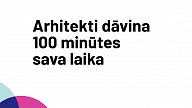 100 minūtes no arhitektiem bez maksas – Latvijas Arhitektu savienības jubilejas dāvana
