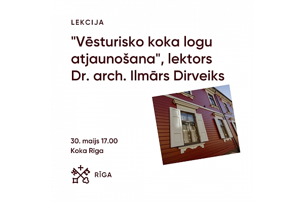 30. maijā Rīgas pašvaldība aicina uz lekciju par vēsturisko koka logu atjaunošanu