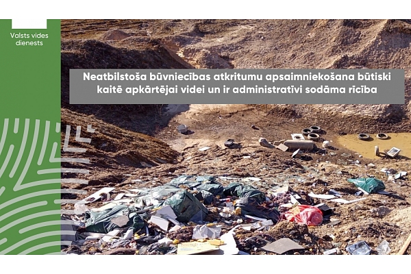 VVD: Pieaug atklāto pārkāpumu skaits, kas saistīti ar nelikumīgu būvniecības atkritumu apsaimniekošanu