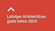 Preses konferencē izziņos Latvijas Arhitektūras gada balvas 2024 nominantus un starptautisko žūriju